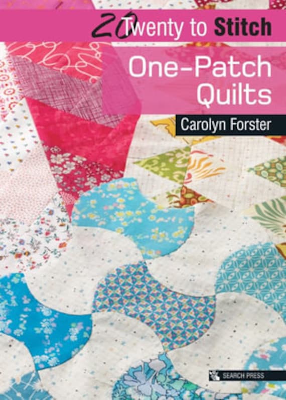 Twenty to Stitch One Patch Quilts - Carolyn Forster