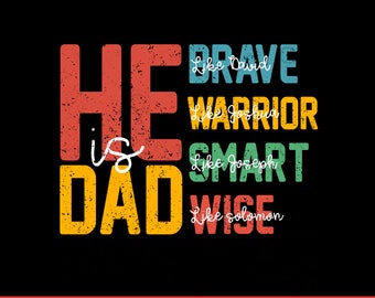 Daddy Png, He Is Dad PNG, Brave Like David png, Warrior Like Joshua png, Smart Like Joseph png, Wise Like Solomon png, Father'Day PNG