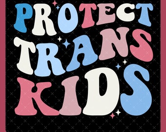 Retro Protect Trans Kids PNG, Pride Month PNG, Retro Trans Png, LGBT Quotes png, Queer lgbt png