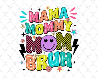 Mama Mommy Mom Bruh PNG, Mom Funny Smile Png, Mother's Day Sublimation, Retro Mom, Trendy Mama Shirt PNG