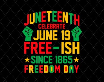 Juneteenth Celebrate June 19 Free-ish Since 1865 Freedom Day PNG, Juneteenth Freedom Day PNG, Black History png, Black Queen, Breaking Chain