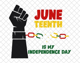 Juneteenth Is My Independence Day PNG, Juneteenth Freedom Day PNG, 1865 Png, Black History png, Black Queen, Breaking Every Chain png