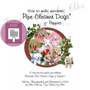 May include: A PDF guide for making miniature pipe cleaner dogs and puppies. The cover features a colourful illustration of several pipe cleaner dogs and puppies in a wreath of green leaves.