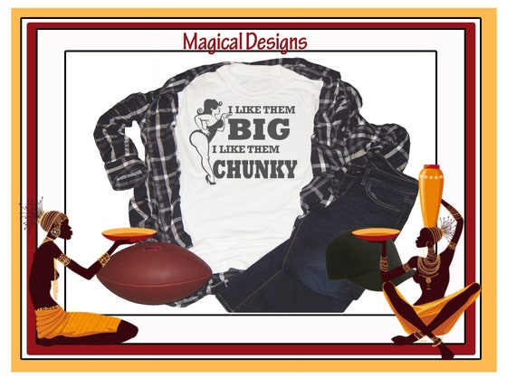 I Like them BIG I like them CHUNKY Etsy