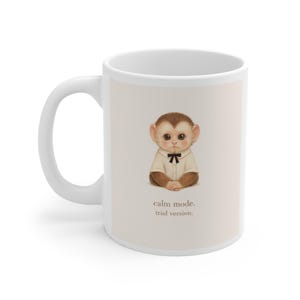 Calm Mode Monkey Mug 11oz Ceramic Coffee Cup Cute Capuchin Design Retro 90s Monkey Trouble Baby Sweet Fiesty Unisex Gift Aesthetic Mug