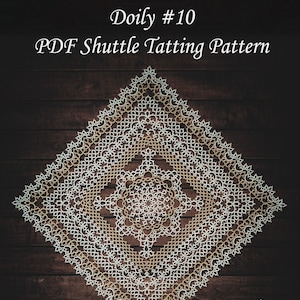 May include: A detailed, square doily pattern in white and gold, with the text "Doily #10 PDF Shuttle Tatting Pattern." The intricate design features a central floral motif and a repeating geometric border. The doily is set against a dark wood background.