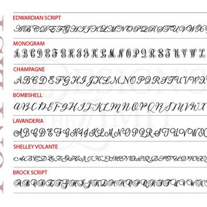 May include: A list of different font styles with the alphabet in each style. The font styles are: Edwardian Script, Monogram, Champagne, Bombshell, Lavanderia, Shelley Volante, and Brock Script.