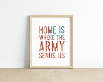 Home is Where the Army Sends Us - Art Print