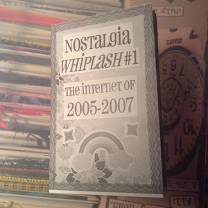 Nostalgia Whiplash #1: The Internet of 2005-2007 Mini Perzine