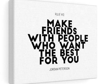 12 Rules for Life - Rule #3 - "Make friends with people who want the best for you" - Jordan Peterson Quote Wall Art on Canvas