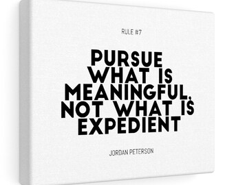 12 Rules for Life - Rule #7 - "Pursue what is meaningful, not what is expedient" - Jordan Peterson Quote Wall Art on Canvas