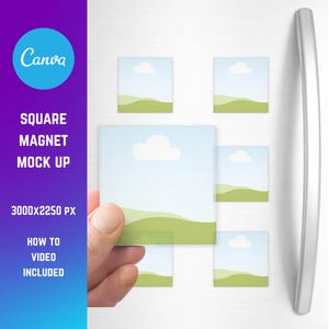 May include: A mock-up image featuring square magnets with a landscape design, displayed on a white surface. The image includes the text "Canva", "Square Magnet Mock Up", "3000x2250 px", and "How to Video Included". A hand holds a magnet.