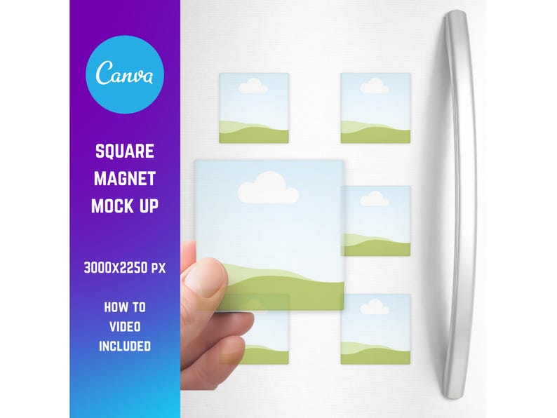 May include: A mock-up image showing square magnets with a landscape design, displayed on a white surface. The image includes the text "Canva", "Square Magnet Mock Up", "3000x2250 px", and "How to Video Included". A hand holds a magnet.