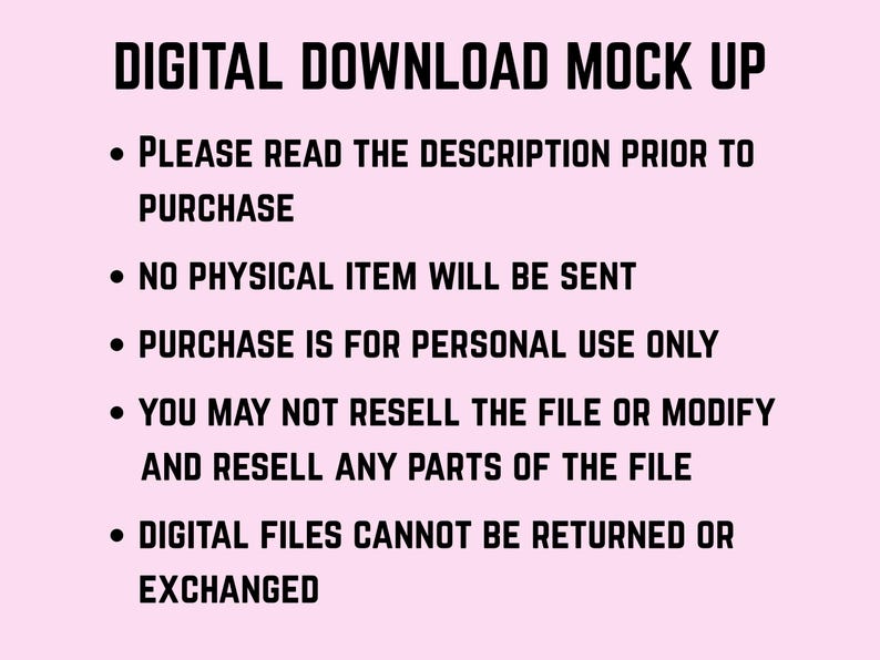 May include: A pink background with black text stating "DIGITAL DOWNLOAD MOCK UP." Bullet points outline purchase conditions: read description, no physical item, personal use only, no resale or modification, and no returns or exchanges.