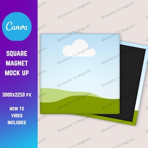 May include: A square magnet mockup with a landscape design featuring a blue sky, white cloud, and green hills. The Canva logo is in the upper left corner. Text includes "SQUARE MAGNET MOCK UP" and "3000x2250 PX".