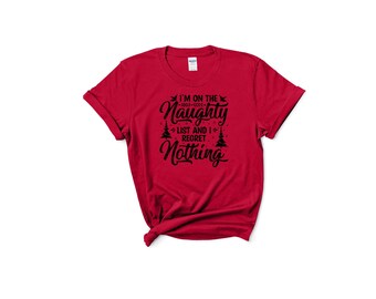 I'm On The Naughty List and I Regret Nothing, Merry Christmas, Christmas T-shirt, Christmas Tree