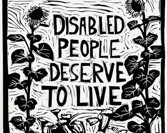 Disabled People Deserve to Live: Hand-Pressed Block Print