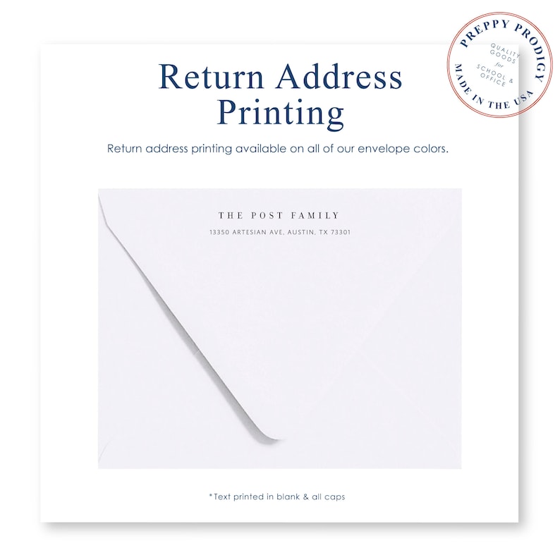May include: A white envelope with a return address printed in black ink. The address reads "THE POST FAMILY, 13350 ARTESIAN AVE, AUSTIN, TX 73301". The text "Return Address Printing" is printed in blue ink above the envelope. The text "*Text printed in blank & all caps" is printed in blue ink below the envelope.