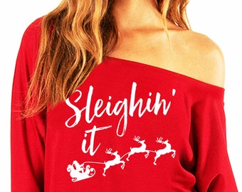 SLEIGHIN' IT Christmas Slouchy Sweatshirt, X-mas Shirt, Santa, Slouchy Sweatshirt, Funny Christmas Drinking Shirt, Christmas sweatshirts