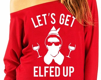 LET'S GET ELFED Up Ugly Christmas Slouchy Sweater women wine shirt, Funny Christmas Shirts, women's ugly Christmas sweater, wine