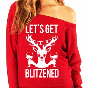 LET'S GET BLITZENED Christmas Slouchy Sweatshirt Wine Version - Pick Red or Black, Christmas Shirts, Humor, Funny Christmas Drinking Shirt