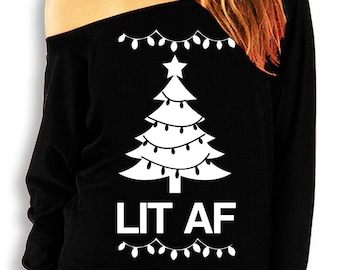 LIT AF Christmas Sweatshirt Off Shoulder, Christmas Shirt, Christmas Tree Sweater, Slouchy Sweatshirt, Funny Christmas Drinking Shirt