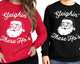 SLEIGHIN THESE HO'S Ugly Christmas Sweater Unisex, Ugly Christmas Sweaters, funny Christmas shirts, Christmas sweatshirts, Santa Sleighin