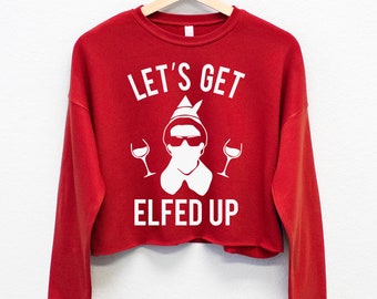 LET'S GET ELFED Up Wine Cropped Ugly Christmas Sweater for Women, Women Christmas Shirt, funny Christmas shirts, ugly Christmas sweaters