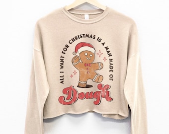 Man Made of Dough Cropped Christmas Sweater for Women, Christmas Cookie sweatshirt, crop top ugly Christmas sweaters, Christmas baking shirt