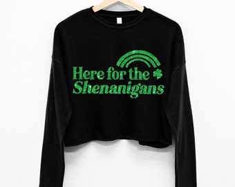 Here for the Shenanigans Women's St Patricks Day Crop Sweatshirt, Glitter St Pattys Day Cropped sweatshirt women, St. Patricks Day Crop Tops
