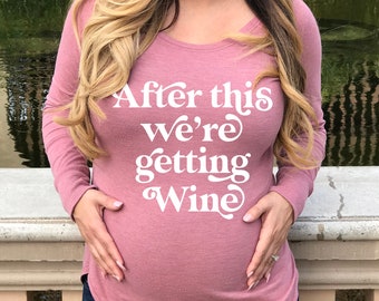Después de esto Estamos recibiendo vino maternidad camisa - Elegir color, camisas de embarazo, embarazada, ropa de maternidad, camisetas de maternidad