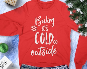 Baby It's Cold Outside Christmas Sweatshirt Crew Neck, Christmas Shirt, Holiday Sweatshirt, Christmas Party Sweaters, Ugly Christmas Sweater