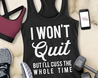 I WON'T QUIT but I'll cuss Workout Tank Top, Women's gyms tanks, workout tanks, fitness shirts, workout tank women, womens workout clothes