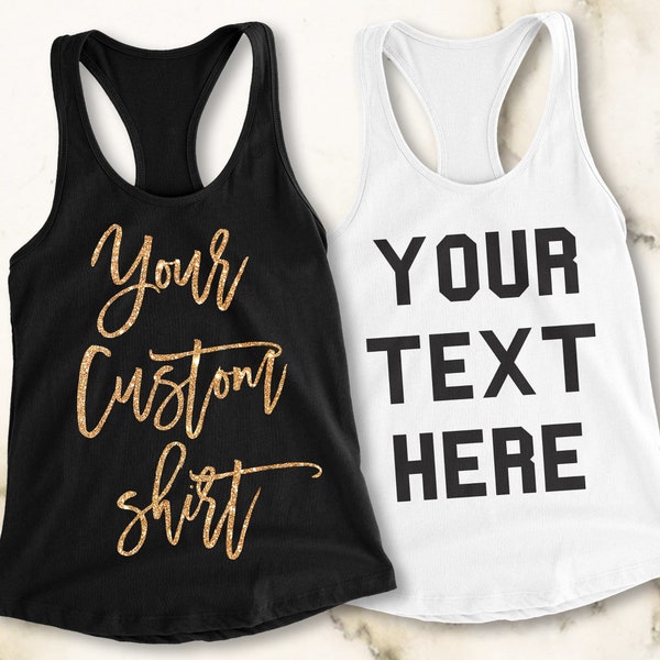 CUSTOM TANK TOP Pick Style & Print Color, custom sayings names tank tops, bachelorette party, birthday party, friends shirts, custom gift