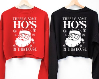There's Some HO'S in This House Cropped Ugly Christmas Sweater for Women, Women funny Christmas Shirt, women's ugly Christmas crop sweater