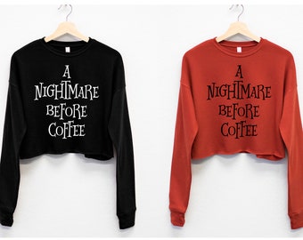 NIGHTMARE BEFORE COFFEE Halloween Cropped Sweatshirt Women's Halloween Shirt, Fall Sweatshirts for women, Women's fall sweaters