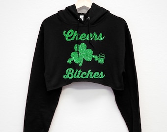 CHEERS BITCHES St. Patrick's Day Cropped Hoodie GLITTER Print, St Pattys Day crop hoodies, sparkle St Patrick Day sweatshirts women pullover