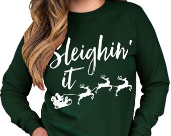SLEIGHIN' IT Christmas Sweatshirt, X-mas Shirt, Ugly Christmas Sweater Women, Funny Christmas Shirts, Christmas sweater for women