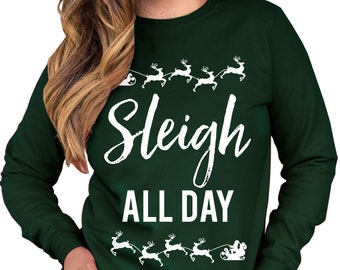 SLEIGH ALL DAY Ugly Christmas Sweatshirt Crew Neck, Christmas Shirts, Ugly Christmas Sweaters, Xmas sweatshirt, Christmas sweater for women