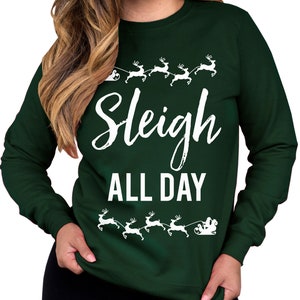 SLEIGH ALL DAY Ugly Christmas Sweatshirt Crew Neck, Christmas Shirts, Ugly Christmas Sweaters, Xmas sweatshirt, Christmas sweater for women image 1