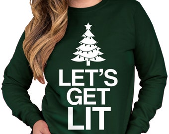 LET'S GET LIT Ugly Christmas Sweater for Women, Ugly Christmas Sweaters, womens Christmas Sweater, christmas sweatshirts, lets get lit shirt