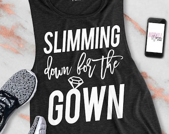 Slimming Down For The Gown Muscle tank, workout top, gym, motivational, wedding, bride, tank, bridal, sweating wedding, bridal bootcamp