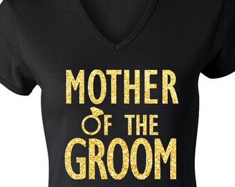 MOTHER of the GROOM GLITTER Shirt, Gold or Silver Print, Bridal Vneck, Wedding shirt, Mother of the Groom shirt, weddings