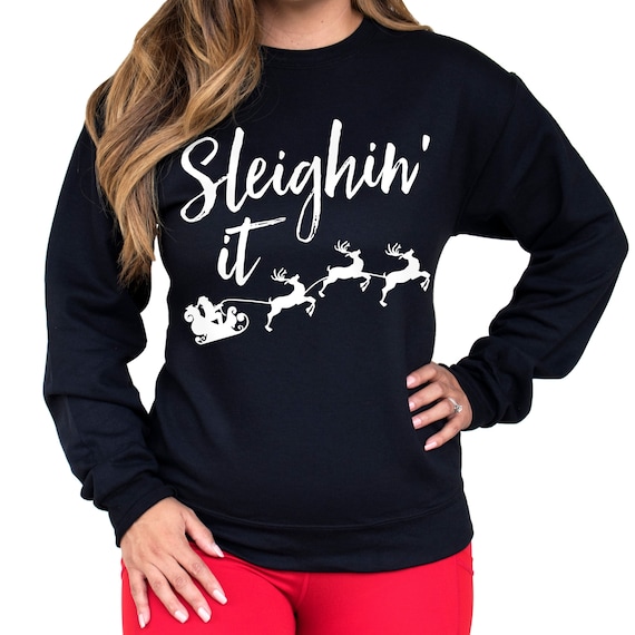 Sleighin it christmas sweatshirt sale