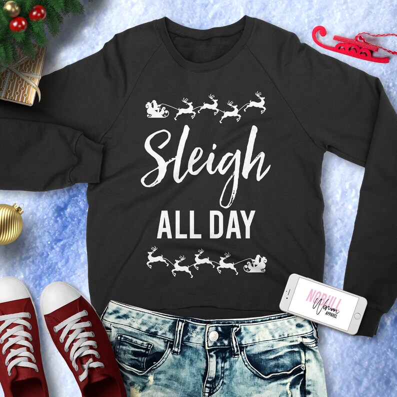 SLEIGH ALL DAY Ugly Christmas Sweatshirt Crew Neck, Christmas Shirts, Ugly Christmas Sweaters, Xmas sweatshirt, Christmas sweater for women image 4