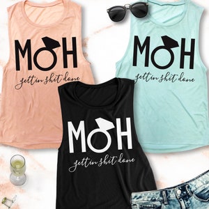 MOH MAID Of HONOR Gettin Sh * t getan Muscle Tank Top - wählen Sie Farbe, Trauzeugin Tank-Top, Moh Shirt, Trauzeugin Geschenk, Brautjungfer Vorschlag