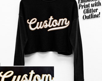 EMBOSSED CUSTOM Cropped Sweatshirt GLITTER Outline, Small Business Shirts, Personalized Puffed Print shirts, customized cropped sweaters