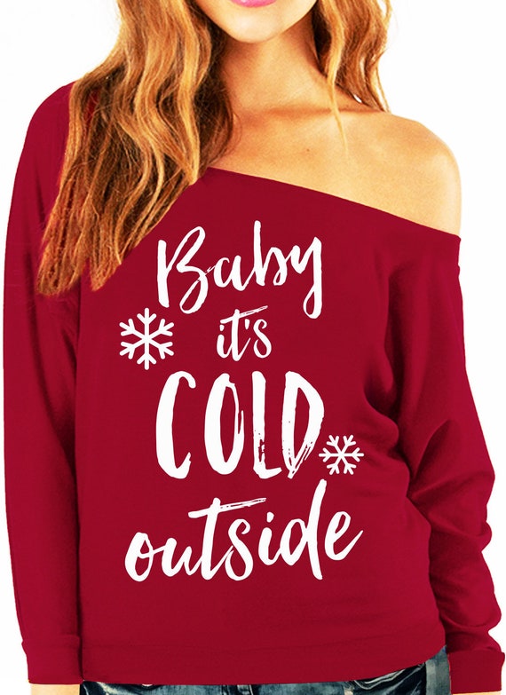 Baby It s Cold Outside Women s Christmas Sweatshirt Scarlet Women Christmas Shirt Christmas Shirts Woman Ugly Christmas Sweater for Women Etsy