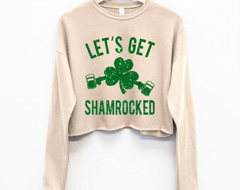 GLITTER Let's Get Shamrocked St. Patrick's Day Crop Sweatshirt, womens St Patty's Day crop tops, Glitter Saint Patricks Day Shirts for women