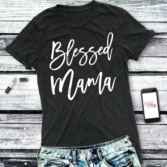 BLESSED MAMA Shirt Pick Color Blessed Mother Shirt Blessed | Etsy